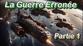 La Guerre Erronée  Partie 1  Histoire Science fiction SCiFi Livre audio [upl. by Verney]