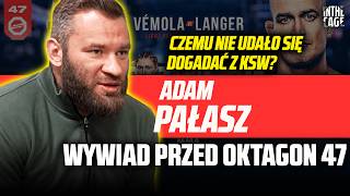 Adam PAŁASZ  czemu WCA  OKTAGON 47  Nieudane negocjacje z KSW  Jak zaskoczyć DE FRIESA [upl. by Ewell420]