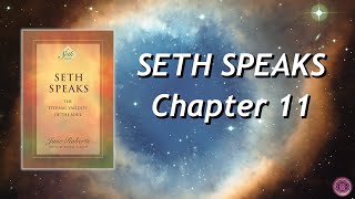 Seth Speaks  Chapter 11 [upl. by Lorilyn769]