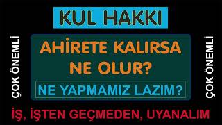 KUL HAKKI AHİRETE KALIRSA NE OLUR [upl. by Fellows]