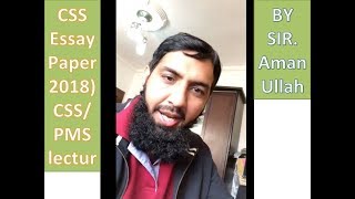 CSS Essay Paper 2018  Discussed By Sir Aman Ullah  CSSPMS lecture [upl. by Akiram]