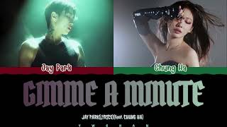 Jay Park 박재범 Gimme A Minute Feat CHUNG HA Lyrics 가사 Color Coded EngChinese（中英歌词） [upl. by Earb]