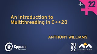 An Introduction to Multithreading in C20  Anthony Williams  CppCon 2022 [upl. by Ecirehc77]