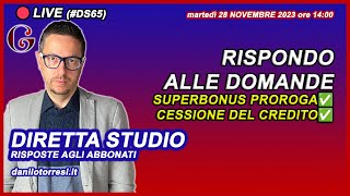 SUPERBONUS 110 proroga e cessione del credito  come funzionerà nel 2024  28 novembre 2023  DS65 [upl. by Etterrag]