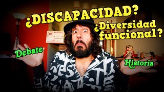 DIVERSIDAD FUNCIONAL o DISCAPACIDAD  Historia y Debate [upl. by Halpern674]