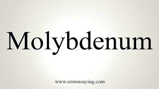 How To Pronounce Molybdenum [upl. by Hadsall749]