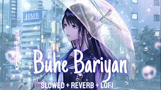 Buhe Bariyan slowed  reverb  lofi   Kanika Kapoor  Gourov Dasgupta ft Shruti Rane  textaudio [upl. by Nirehtak]