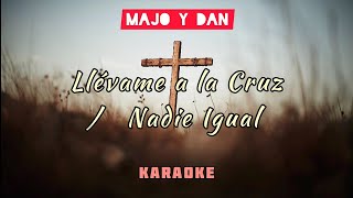 Llévame A La Cruz  Nadie Igual Majo y Dan  Karaoke  ACUSTICO [upl. by Jillene]