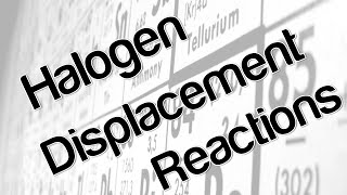 Halogen displacement reactions [upl. by Hoffarth]