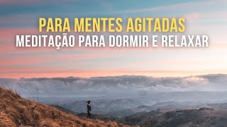 Meditação Para Mentes Agitadas Para Dormir e Relaxar [upl. by Nibla]