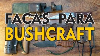 Facas de BUSHCRAFT e SOBREVIVÊNCIA [upl. by Drawyah957]