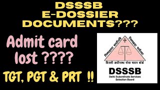 DSSSB EDOSSIER FILING DOCUMENTS REQUIRED ADMIT CARD LOST  TGT PGT PRT JE [upl. by Hareenum]