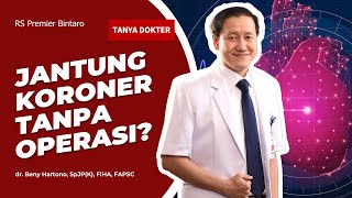 TANYA DOKTER Penanganan Jantung Koroner tanpa Operasi Mending Simak Dulu Sampai Habis [upl. by Atinad]