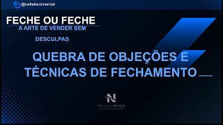 QUEBRA DE OBJEÇÕES E TÉCNICAS DE FECHAMENTO [upl. by Nashom700]