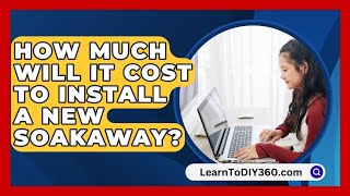 How Much Will It Cost To Install A New Soakaway  LearnToDIY360com [upl. by Ikcir]