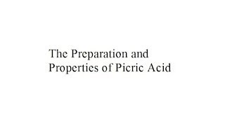 The Preparation and Properties of Picric Acid [upl. by Nollie]