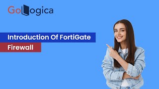 Introduction Of FortiGate Firewall  GoLogica [upl. by Misty715]