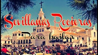 SEVILLANAS ROCIERAS PARA BAILAR [upl. by Enyamert]