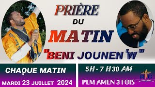 PRIÈRE DE DÉLIVRANCE  PRIÈRE DU MATIN AVEC PLM AMEN 3 FOIS BENI JOUNENW LUNDI 23 JUILLET 2024 [upl. by Annaiuq123]