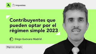 Contribuyentes que pueden pertenecer al régimen simple de tributación en el año 2023 [upl. by Erkan]