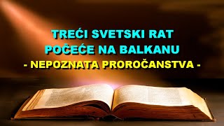 NEPOZNATA PROROČANSTVA  TREĆI SVETSKI RAT POČEĆE Na BALKANU [upl. by Kahn]