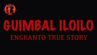 GUIMBAL ILOILO ENGKANTO TRUE STORY angninuno [upl. by Noivart]