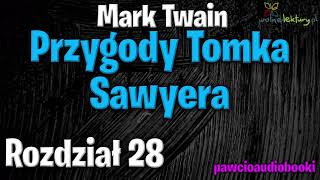 Przygody Tomka Sawyera  Rozdział 28  Mark Twain  Audiobook za darmo  pawcioaudiobooki [upl. by Remmos284]