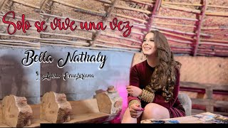 BELLA NATHALY  Solo se vive una vez Video Oficial [upl. by Laure]