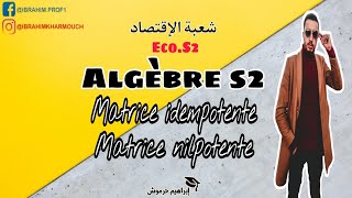 Algèbre s2 matrice idempotentematrice nilpotente EP07 [upl. by Hpesoy]