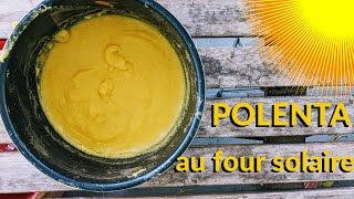 POLENTA la cuisson au FOUR SOLAIRE est simple et parfaite énergie gratuite [upl. by Gentes]