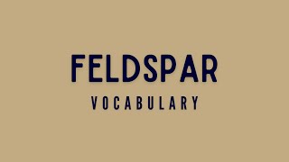 What is the meaning of Feldspar [upl. by Tor]