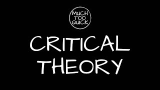 MuchTooQuick Overview Episode 19 Critical Theory [upl. by Nance992]