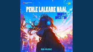 Pehle Lalkare Naal  Drum amp Bass Mix [upl. by Ayotahc846]