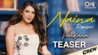 Naina Reprised Teaser  Vandana N Girish Tabu Kareena K Kriti S Diljit Dosanjh Badshah Raj R [upl. by Anaela635]