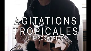 LImpératrice  Agitations Tropicales  Guitar [upl. by Walley]