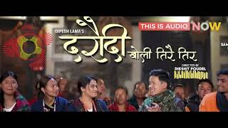 Daraudi Kholi Tirai Tir  Dipesh Lama  Sameera Thapaliya  AUDIO SONG [upl. by Sib]