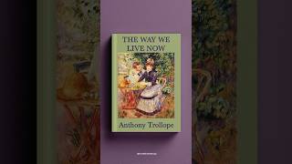 1min Recap The Way We Live Now – Anthony Trollope 1875 [upl. by Gabie470]