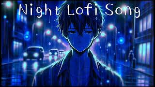 Night Lofi Song Relax Copyright Free v7 [upl. by Harneen451]