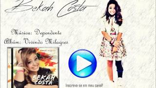 Bekah Costa  Dependente CD VIVENDO MILAGRES [upl. by Atirahs]