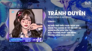 Tránh Duyên AIR Remix  Đình Dũng ♫ Sự Đời Trớ Trêu Thay Ngay Khi Nghe Tin Chàng Đi Về Nơi Rất Xa [upl. by Lammond]