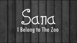 Sana I Belong to the Zoo Lyrics HD [upl. by Jarrod20]