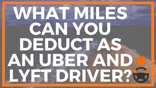 What Miles Can You Deduct as an Uber and Lyft Driver [upl. by Christianity]