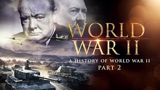 World War II A History of WWII Part 2  Full Documentary [upl. by Westfahl]