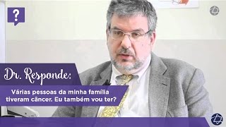 Dr Responde Várias pessoas da minha família tiveram câncer Eu também vou ter [upl. by Nigel]