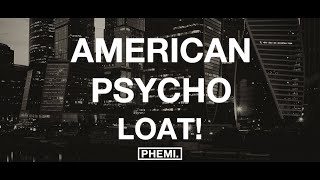 LOAT  american psycho [upl. by Nnyroc]