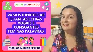 🌟 APRENDA PASSO A PASSO A IDENTIFICAR VOGAIS E CONSOANTES NAS PALAVRAS Prof° Nádja Sicleide 🌟 [upl. by Terryl]