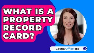 What Is A Property Record Card  CountyOfficeorg [upl. by Deehan]