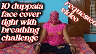 10 duppata face cover tight with breathing sound challenge 😋😅 [upl. by Nibas]