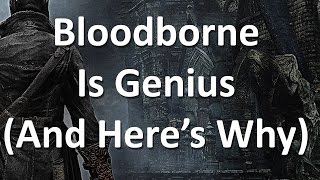 Bloodborne Is Genius And Heres Why [upl. by Schreck716]