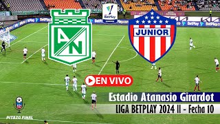 NACIONAL VS JUNIOR En Vivo Hoy 🔴 Liga Betplay 2024 Fecha 10 Partido en vivo [upl. by Walcott873]